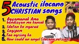 PLAYLIST Acoustic ilocano Christian songs (By: axel, Cj, and Jena Almoite Diaz)