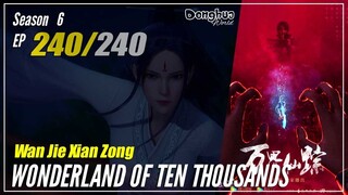 【Wan Jie Xian Zong】 S6 EP 240 (464) Wonderland Of 10.000 | Donghua 1080P
