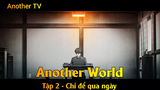 Another World Tập 2 - Chỉ để qua ngày