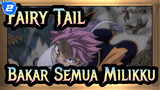 [Fairy Tail] Bakar Semua Milikku_2