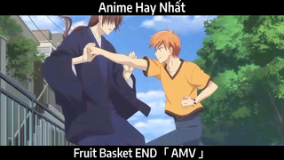 Fruit Basket END「 AMV 」Hay Nhất