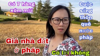 Mua nhà mua đất ở pháp có lời không/muốn bán nhà/có 7 hàng xóm mới/Cuộc sống thôn quê ở nước pháp