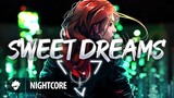 Sweet Dreams - Kilian K, MEYSTA & Nito-Onna [Brave Order Nightcore]