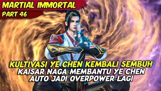 EPISODE 46 DONGHUA | MARTIAL IMMORTAL | KULTIVASI YE CHEN KEMBALI AUTO JADI KULTIVATOR OVERPOWER