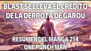 BLAST SE LLEVA EL CRÉDITO DE LA DERROTA DE GAROU RESUMEN ONE PUNCH MAN MANGA 214