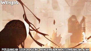 Kucing Ajaib Ini Memiliki Kekuatan Untuk Mengembalikan Keseimbangan Alam |Wenjia Part 1