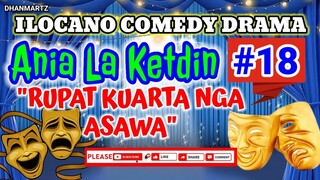 ILOCANO COMEDY DRAMA || RUPAT KUARTA NGA ASAWA | ANIA LA KETDIN 18 | PAGKAKATAWAAN