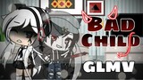 Bad Child || glmv || Gacha life || Enjoy~