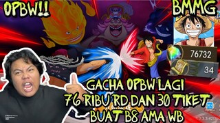 GACHA DI ONE PIECE BURNING WILL PRIVATE 76RIBU RD DN TIKET 30 BUAT B8 SAMBIL MENCARI WHITEBREAD OPBW