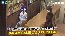 MC Player TERKUAT yang TERJEBAK Dalam DUNIA GAME dan Berakhir ke ISEKAI