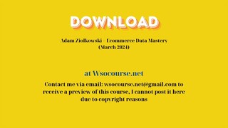 [GET] Adam Ziolkowski – Ecommerce Data Mastery (March 2024)