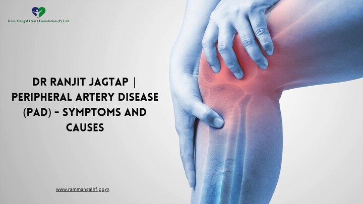 Dr Ranjit Jagtap  Peripheral artery disease (PAD) - Symptoms and causes