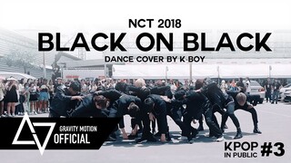 [ KPOP IN PUBLIC ] NCT2018 “BLack on Black” (GRAVITY x K-BOY) @NCT127 WORLD TOUR NEO CITY-BKK