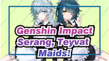 Genshin Impact|Serang, Teyvat Maids!
