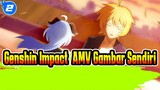 Genshin Impact  AMV Gambar Sendiri_2