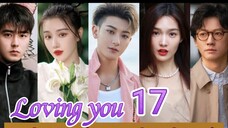 EP.17 LOVING YOU ENG-SUB