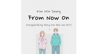 Kim Min Seung (김민승) - From Now On (앞으로) Weightlifting Fairy Kim Bok Joo OST [Sub Indo]