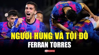 BARCELONA 1 - 1 NAPOLI | NGƯỜI HÙNG và TỘI ĐỒ gọi tên FERRAN TORRES