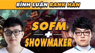 [BÌNH LUẬN RANK HÀN] SOFM & SHOWMAKER LẬT KÈO KINH DỊ TẠI TRẬN ĐẤU TẤU HÀI BẬC NHẤT RANK HÀN!