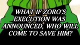 What If Zoro's Execution Was Announced | One Piece