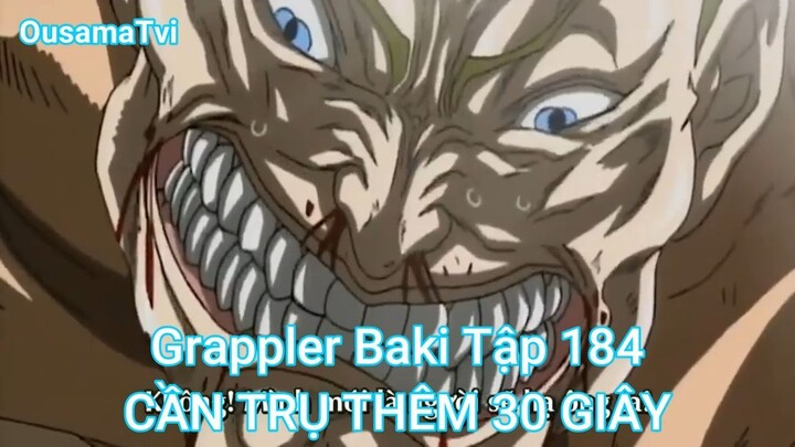 Grappler Baki Tập 184-CẦN TRỤ THÊM 30 GIÂY