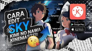 TUTORIAL EDIT LANGIT KIMI NO NAW4 PADA VIDEO KITA | 95% MIRIP ANIM3NYA | MENGGUNAKAN KINEMASTER🔥