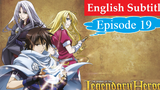 The Legend of the Legendary Heroes Episode 19