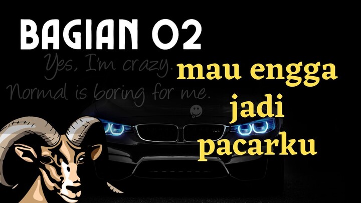 bagian02 mau engga jadi pacarku