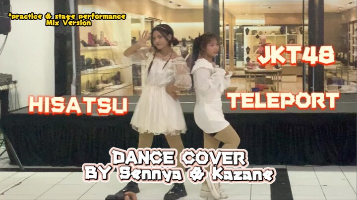 Hisatsu Teleport - JKT48 Dance Cover by Sen & Kazane (Kiseki No Hi) [ Practice & Stage perfomance ]
