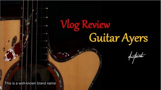 Vlog Review Guitar Ayers