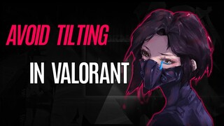 HOW TO DEAL WITH TILTING IN VALORANT - Tilting, an emotional barrier for games, and how to avoid it.