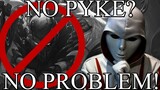 No Pyke? No Problem!