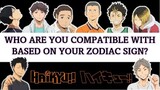 HAIKYUU- WHICH CHARACTERS ARE YOU COMPATIBLE WITH BASED ON YOUR ZODIAC SIGN?