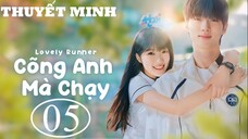 Cõng Anh Mà Chạy (Lovely Runner) - Tập 05 | Thuyết Minh