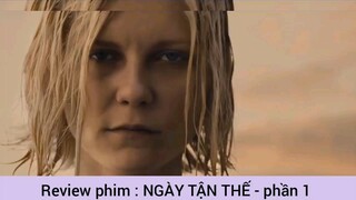 Review phim : NGÀY TẬN THẾ - phần 1