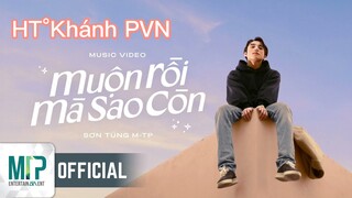 Nhạc Muộn rồi Mà sao Còn / Sơn Tùng M-Tp  | HT° Khánh PVN |