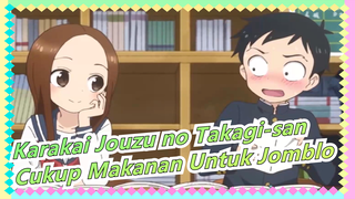 Karakai Jouzu no Takagi-san | [Rumput Sakura] Makanan Anjing Untuk Anjing Jomblo Itu Cukup