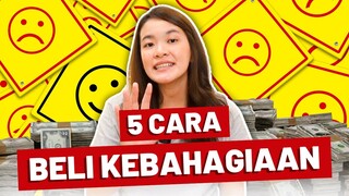 5 Cara BELI KEBAHAGIAAN Pakai Uang😉