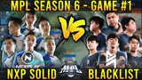 NXP SOLID VS BLACKLIST (GAME 1) MPL-PH S6 | WEEK 1 DAY 2 | MLBB