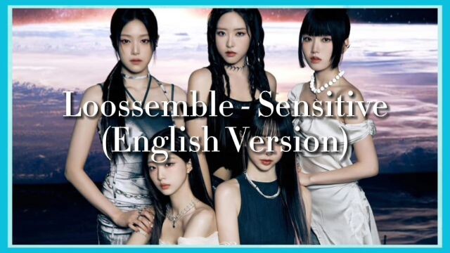 Loossemble (루셈블) - Sensitive (English Version Lyrics)