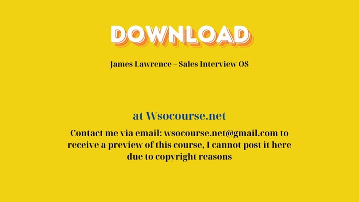 James Lawrence – Sales Interview OS – Free Download Courses