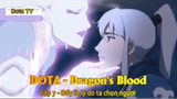 DOTA - Dragon's BloodTập 7 - Đấy là lý do ta chọn ngươi