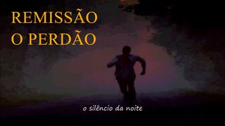 REMISSÃO - O PERDÃO (VÍDEO 2)