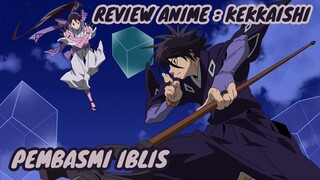 REVIEW ANIME : KEKKAISHI || Pembasmi Iblis