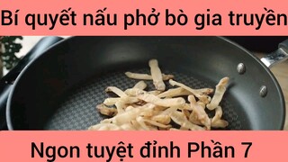 Bí quyết nấu phở bò gia truyền ngon tuyệt đỉnh phần 7