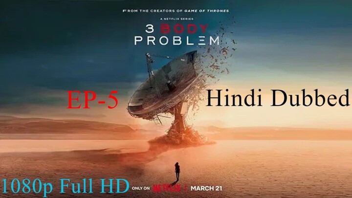 3 Body Problem Season-1 EP-5 Hindi Dubbed 1080p Full HD