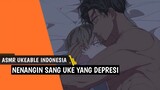 ASMR Uke Indonesia | Nenangin Sang Uke Yang Lagi Depresi | Roleplay Boyslove