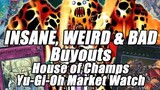 INSANE, WEIRD & BAD Buyouts! House of Champs Yu-Gi-Oh Market Watch