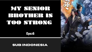 [MY SENIOR BROTHER IS TOO STRONG] Eps:6