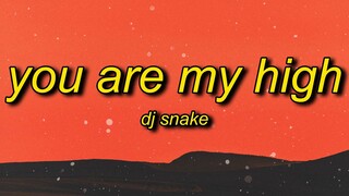 DJ Snake - You Are My High (Lyrics)